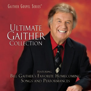 อัลบัม Ultimate Gaither Collection ศิลปิน Bill & Gloria Gaither