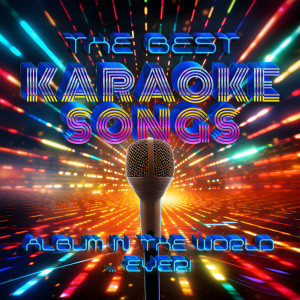 อัลบัม The Best Karaoke Songs Album In The World...Ever! (Explicit) ศิลปิน Various