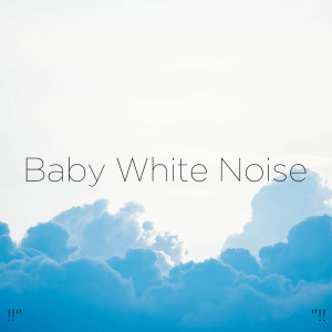 Album !!" Baby White Noise "!! oleh White Noise Baby Sleep
