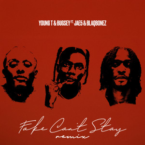 ดาวน์โหลดและฟังเพลง Fake Can't Stay (Remix|Explicit) พร้อมเนื้อเพลงจาก Young T & Bugsey