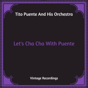 Let's Cha Cha With Puente (Hq Remastered)