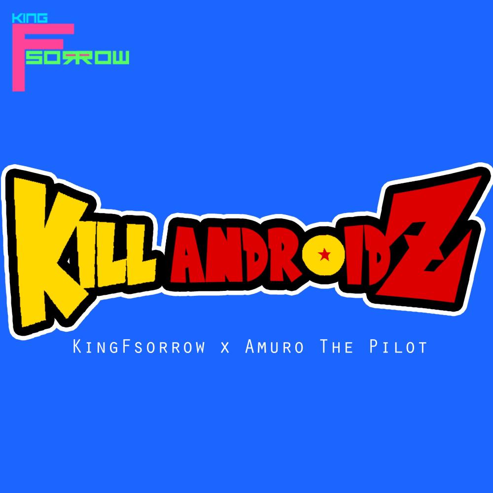 Kill Androidz (feat. Amuro The Pilot) (Explicit)