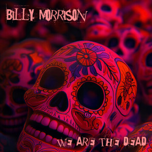Listen to We Are The Dead song with lyrics from Billy Morrison