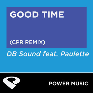 ดาวน์โหลดและฟังเพลง Good Time (Cpr Extended Remix) พร้อมเนื้อเพลงจาก Power Music Workout