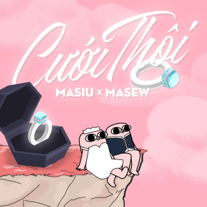 ดาวน์โหลดและฟังเพลง Cưới Thôi พร้อมเนื้อเพลงจาก Masiu