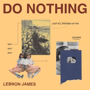 收聽Do Nothing的LeBron James歌詞歌曲