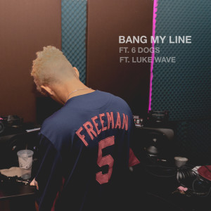 อัลบัม Bang My Line (Explicit) ศิลปิน 6 dogs