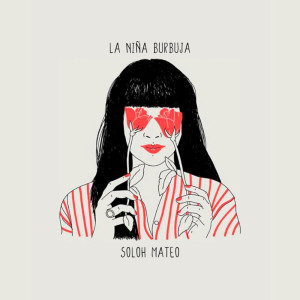 Dengarkan LA NIÑA BURBUJA (其他) lagu dari Solohmateo dengan lirik