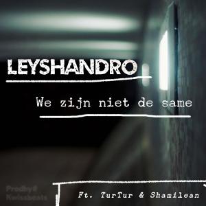 Listen to We zijn niet de same(feat. TurTur & Shamilean) (Explicit) song with lyrics from Leyshandro