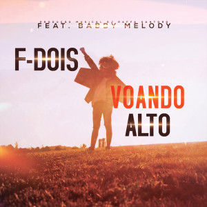 收聽F-Dois的Voando Alto歌詞歌曲