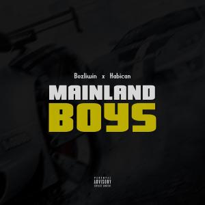 收聽Bozliwin的Mainland Boys (feat. Habican) (Explicit)歌詞歌曲