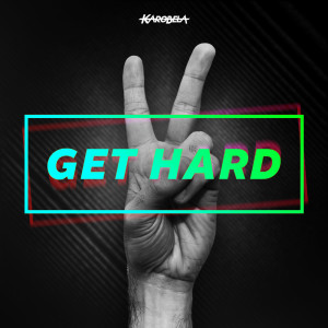 Listen to Get Hard song with lyrics from Karobela