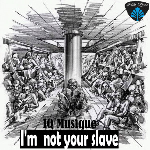 收聽IQ Musique的I Am Not Your Slave歌詞歌曲