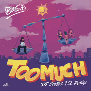 Bossa的專輯Too Much (DJ Smallz 732 Remix) (Explicit)