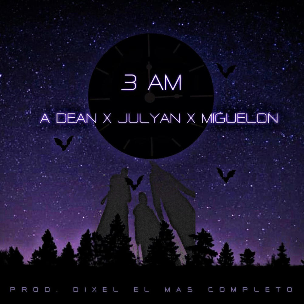 3Am A. Dean x Julyan x Miguelon (feat. A.Dean & Miguelon)