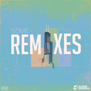 Closed Sessions的專輯Some Remixes (Re-Mastered) [Explicit]