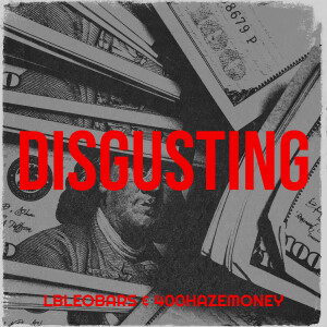 Listen to Disgusting (Explicit) song with lyrics from LBLeoBars