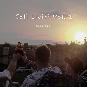 KAADENZE的专辑Cali Livin' vol. 2 (Explicit)