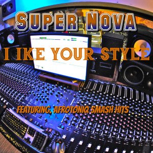 Listen to I Like Your Style song with lyrics from Super Nova