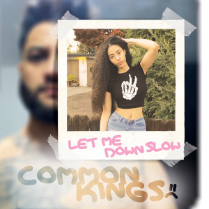 收聽Common Kings的Let Me Down Slow歌詞歌曲