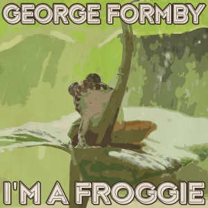 George Formby的專輯I'm a Froggie (Remastered 2014)