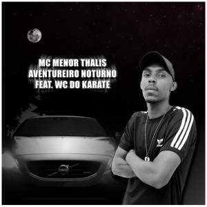 收聽Mc Menor Thalis的Aventureiro Noturno (Explicit)歌詞歌曲