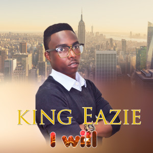 King Eazie的专辑I Will