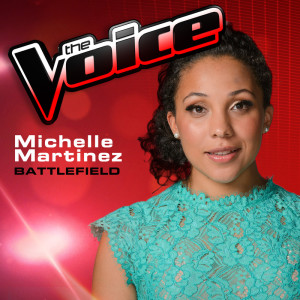 收聽Michelle Martinez的Battlefield (The Voice 2013 Performance)歌詞歌曲