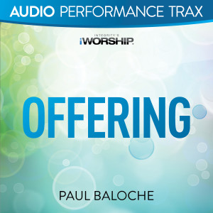Listen to Offering (Live) song with lyrics from Paul Baloche