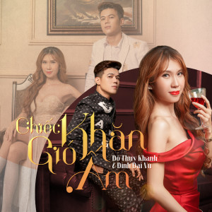 ดาวน์โหลดและฟังเพลง Chiec Khan Gio Am พร้อมเนื้อเพลงจาก Đinh Đại Vũ