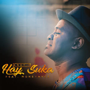 收聽Andy T的Hay Suka歌詞歌曲