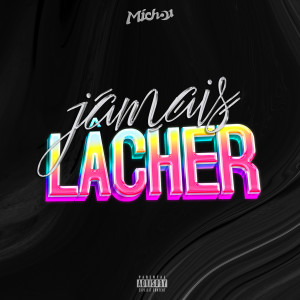 Listen to Jamais lâcher song with lyrics from Michou