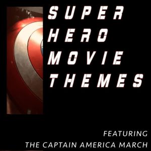 Album Superhero Movie themes Featuring The Captain America March oleh The Riverfront Studio Orchestra