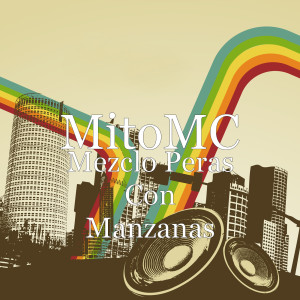 收听Mitomc的Mezclo Peras Con Manzanas歌词歌曲