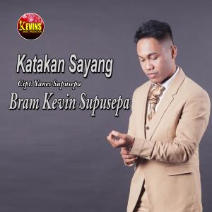 收听Bram Kevin Supusepa的Katakan Sayang歌词歌曲