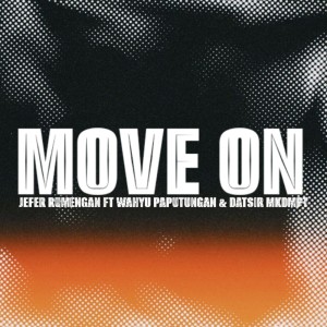 收听Jefer Rumengan的MOVE ON歌词歌曲
