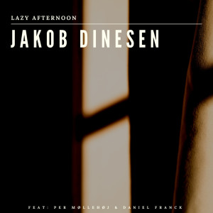 Album Lazy Afternoon oleh Jakob Dinesen