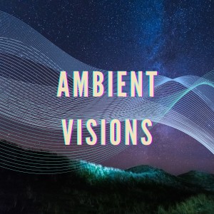 Ambient Visions