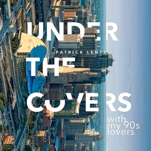 Album Under the Covers With My 90's Lovers from Patrick Lentz