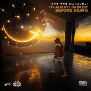 Album Its Always Darkest Before Dawn (Explicit) from Kingtre Makaveli