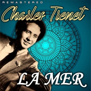 Charles Trenet的專輯La Mer (Remastered)