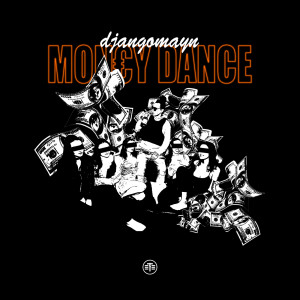 ดาวน์โหลดและฟังเพลง Money Dance พร้อมเนื้อเพลงจาก Djangomayn