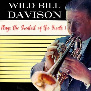 Wild Bill Davison的專輯Wild Bill Davison Plays the Greatest of the Greats!