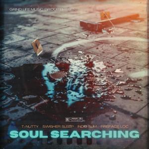 Album Soul Searching (feat. T-Nutty, Swisher Sleep, Indo Slim & Fireface Loc) (Explicit) from T-Nutty