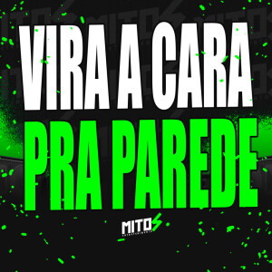 Album Vira a Cara Pra Parede (Explicit) from DJ Menor A15