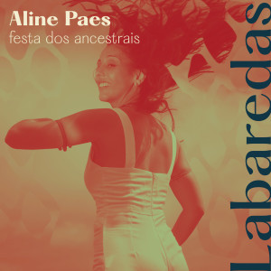 Dengarkan Festa Dos Ancestrais lagu dari Aline Paes dengan lirik