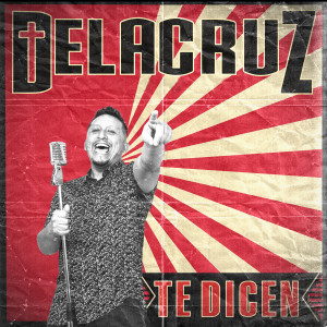 Dengarkan lagu Te Dicen nyanyian Delacruz dengan lirik