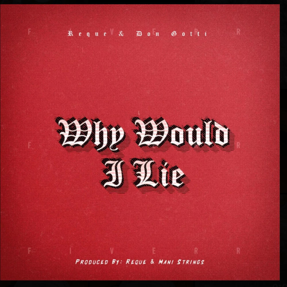 Why would I lie (feat. Reque) (Explicit)