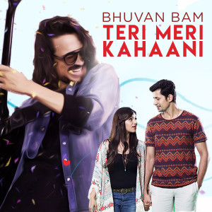 收听Bhuvan Bam的Teri Meri Kahani歌词歌曲