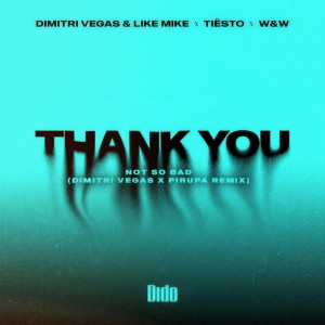 Dimitri Vegas的專輯Thank You (Not So Bad) (Dmitri Vegas & Pirupa Remix)